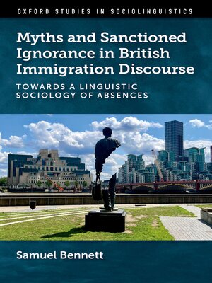 cover image of Myths and Sanctioned Ignorance in British Immigration Discourse
